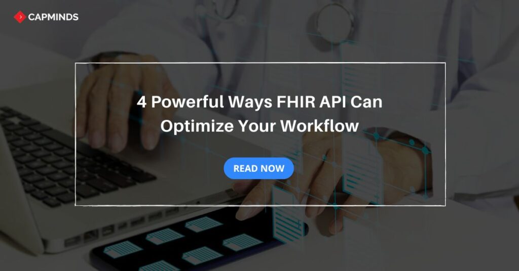 4 Powerful Ways FHIR API Can Optimize Your Workflow