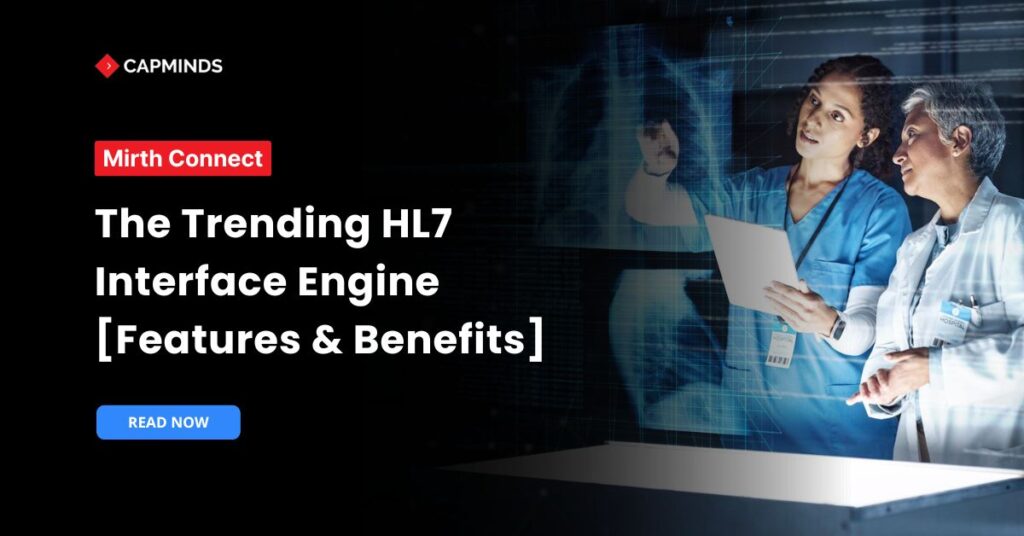 Mirth Connect: The Trending HL7 Interface Engine [Features & Benefits]