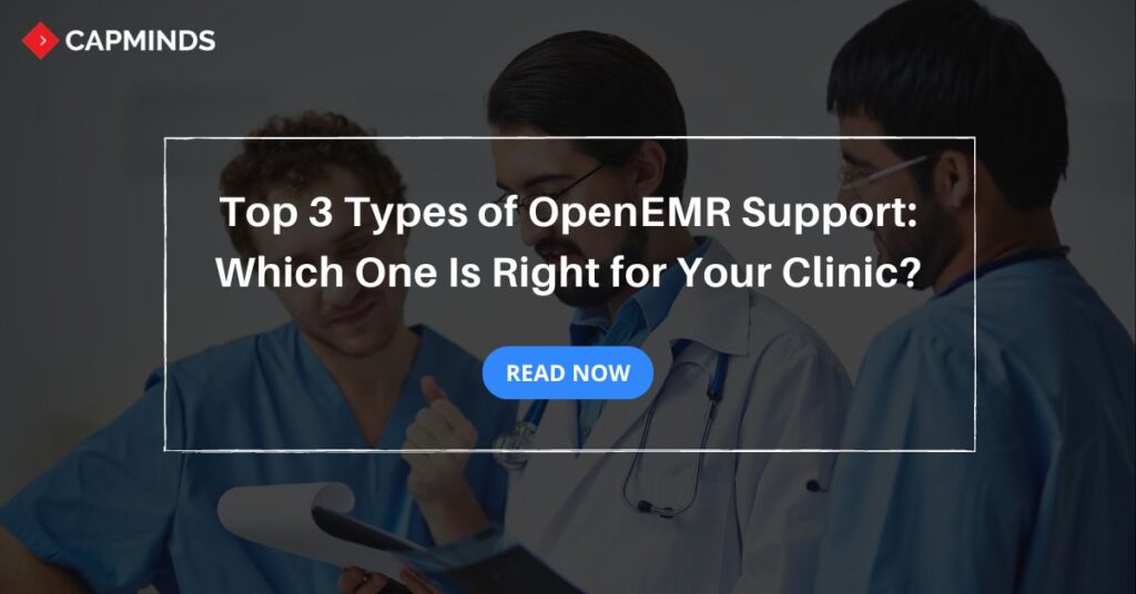 Top 3 Types of OpenEMR Support: Which One Is Right for Your Clinic?