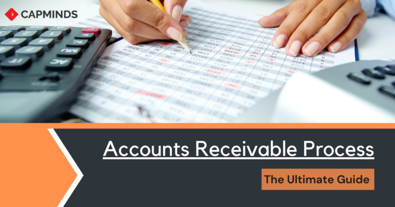 The Ultimate Guide To Accounts Receivable Process - CapMinds