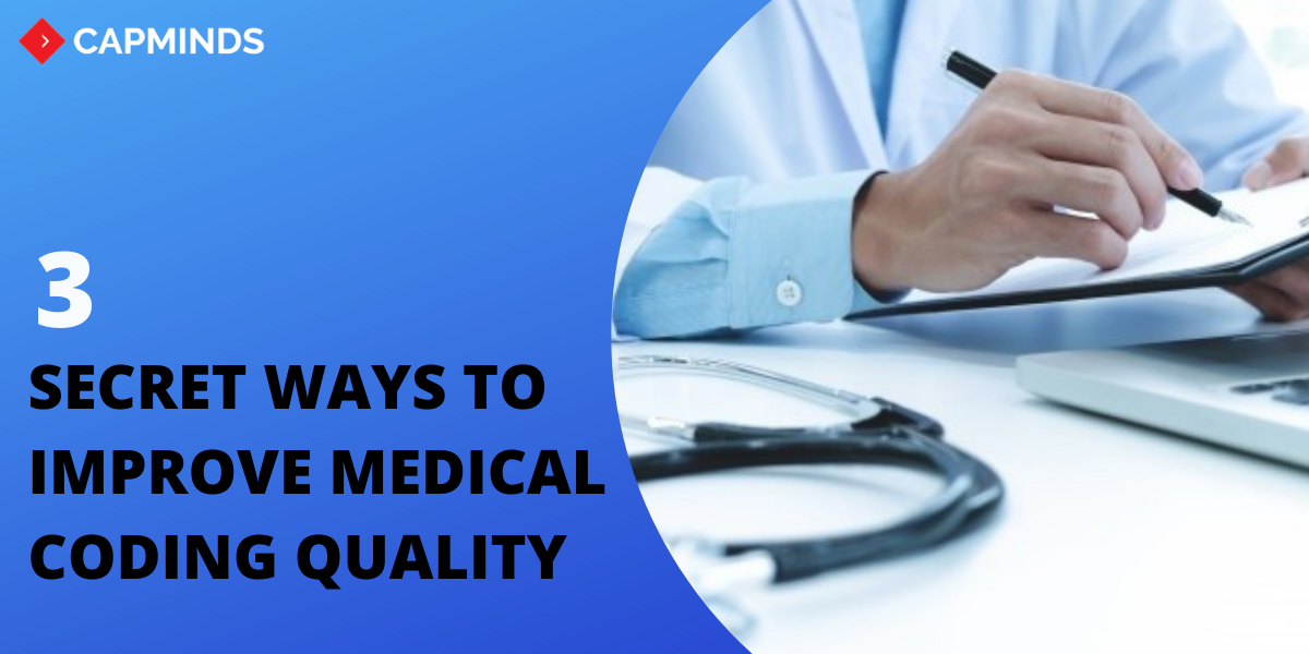 Apply These 3 Secret Ways To Improve Medical Coding Quality - CapMinds