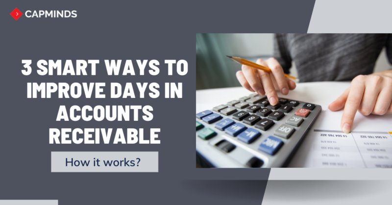 3 Smart Ways To Improve Days In Accounts Receivable - CapMinds