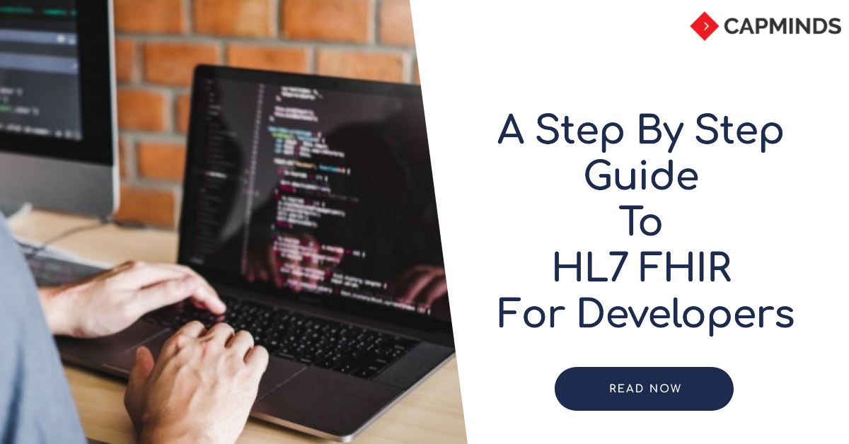 A Step By Step Guide To HL7 FHIR For Developers - CapMinds