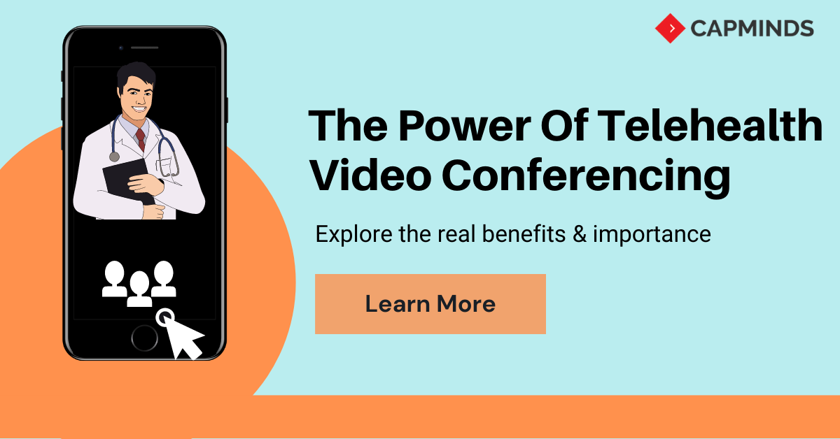 The Power Of Telehealth Video Conferencing - CapMinds