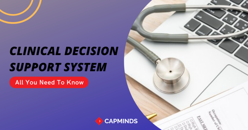 What Is Clinical Decision Support System? - CapMinds