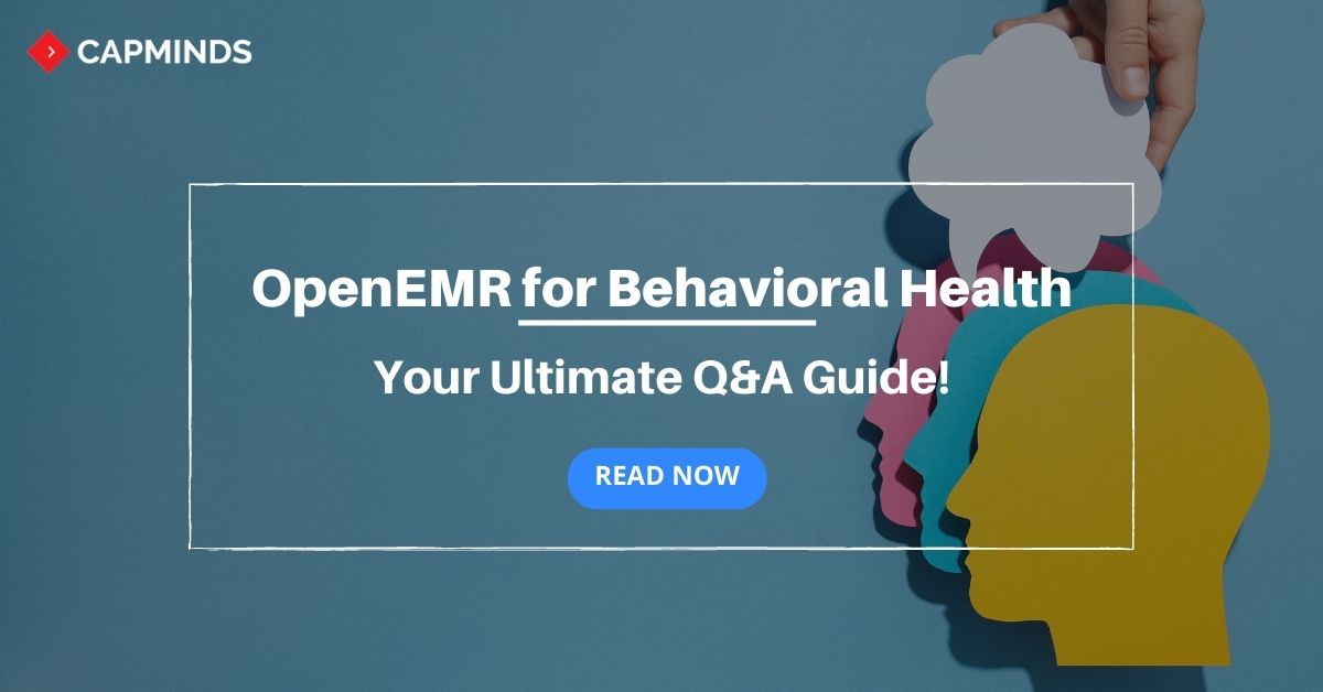 openemr-for-behavioral-health-your-ultimate-q-a-guide-capminds