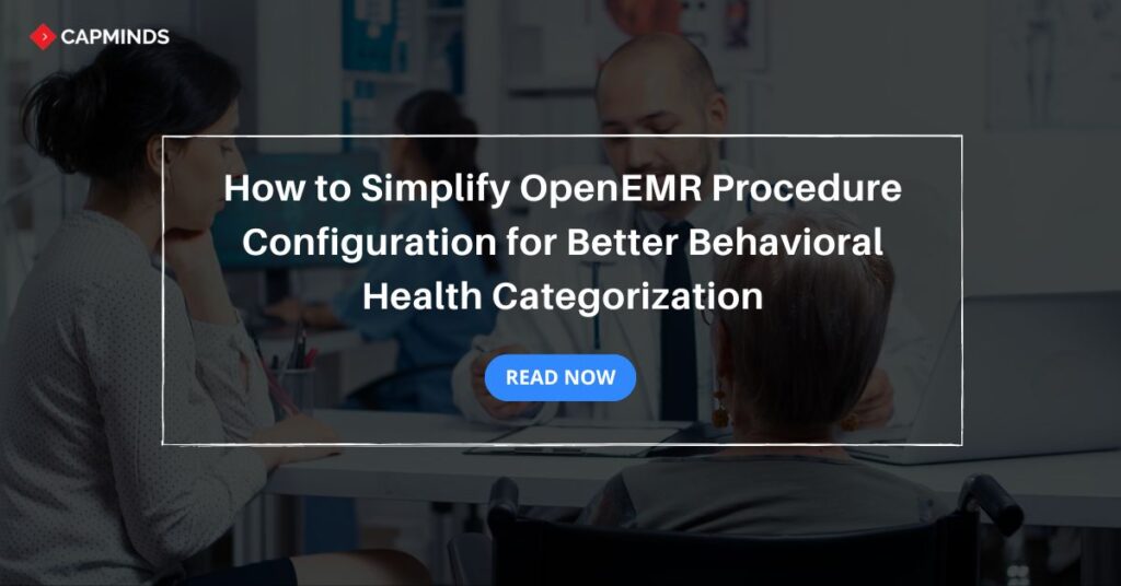 How to Simplify OpenEMR Procedure Configuration for Better Behavioral Health Categorization