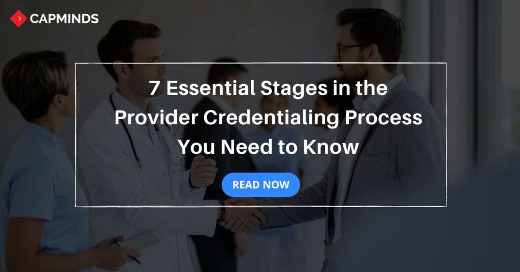 7 Essential Stages in the Provider Credentialing Process You Need to Know