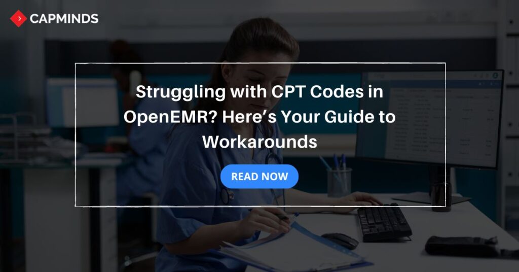 Struggling with CPT Codes in OpenEMR? Here’s Your Guide to Workarounds