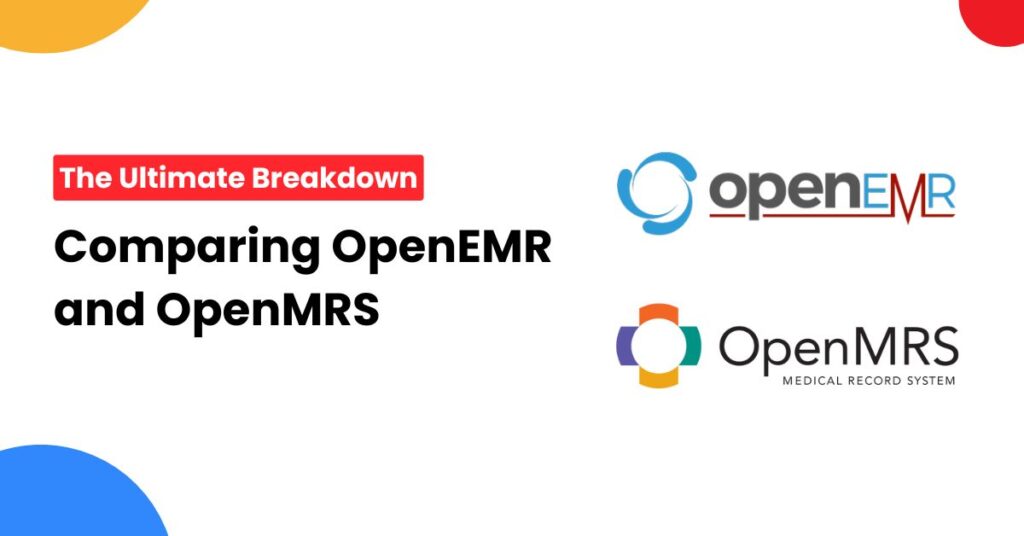 The Ultimate Breakdown: Comparing OpenEMR and OpenMRS