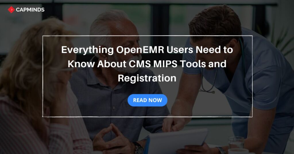 Everything OpenEMR Users Need to Know About CMS MIPS Tools and Registration