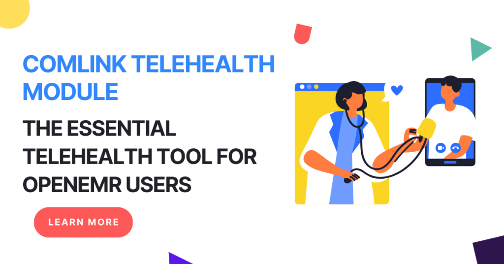 Comlink Telehealth Module: The Essential Telehealth Tool for OpenEMR Users