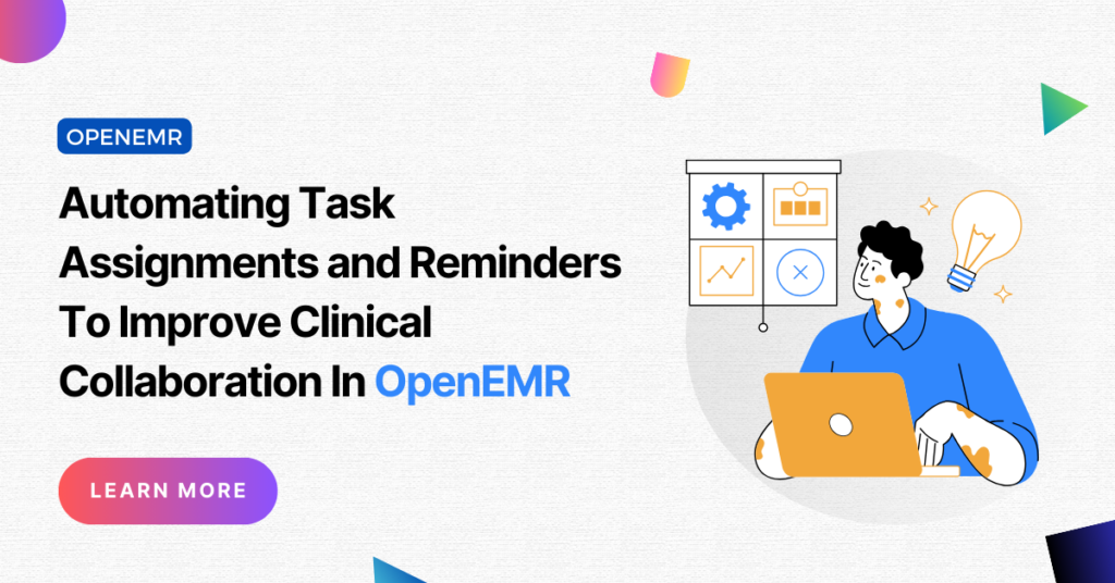 Automating Task Assignments and Reminders To Improve Clinical Collaboration In OpenEMR