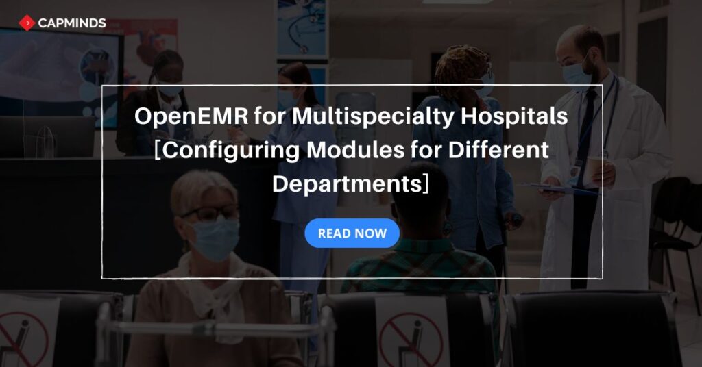 OpenEMR for Multispecialty Hospitals [Configuring Modules for Different Departments]