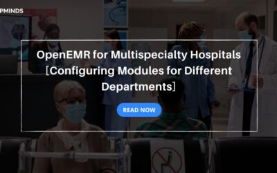 OpenEMR for Multispecialty Hospitals [Configuring Modules for Different Departments]