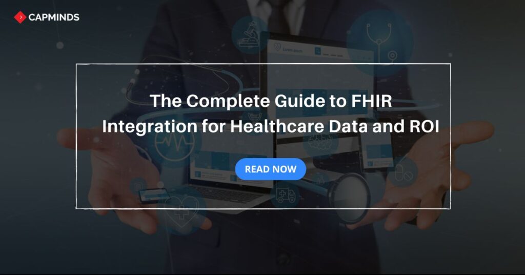 The Complete Guide to FHIR Integration for Healthcare Data and ROI