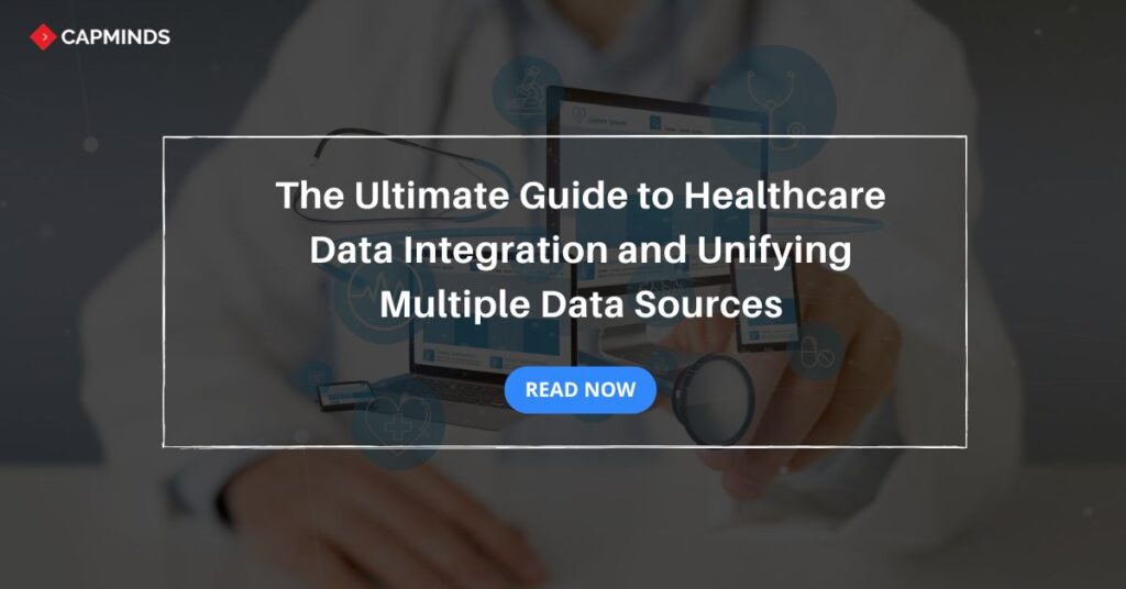 The Ultimate Guide to Healthcare Data Integration and Unifying Multiple Data Sources