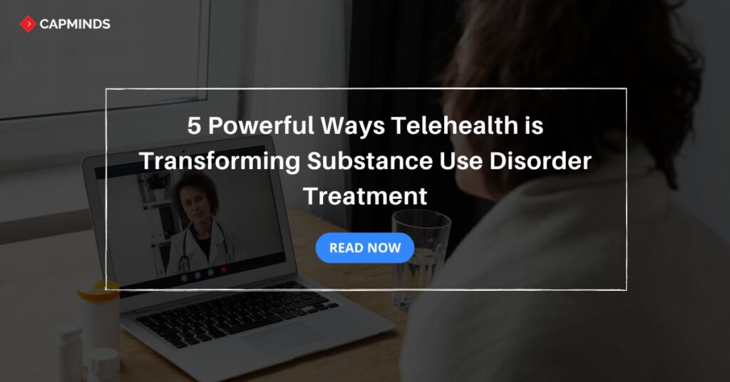 5 Powerful Ways Telehealth is Transforming Substance Use Disorder Treatment