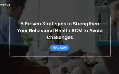 5 Proven Strategies to Strengthen Your Behavioral Health RCM to Avoid Challenges