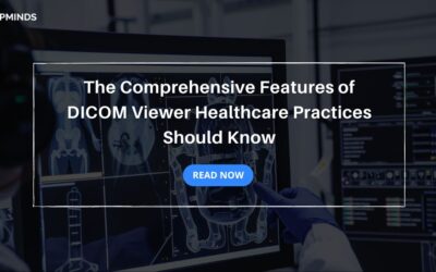 The Comprehensive Features of DICOM Viewer Healthcare Practices Should Know