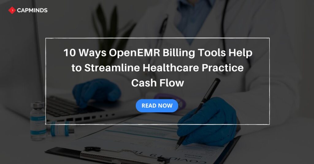 10 Ways OpenEMR Billing Tools Help to Streamline Healthcare Practice Cash Flow