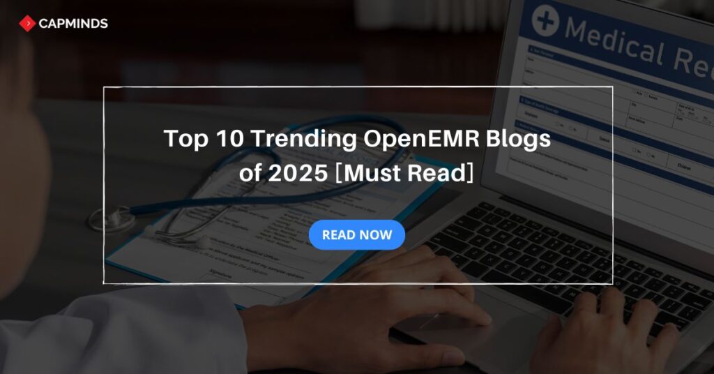 Top 10 Trending OpenEMR Blogs of 2025 [Must Read]