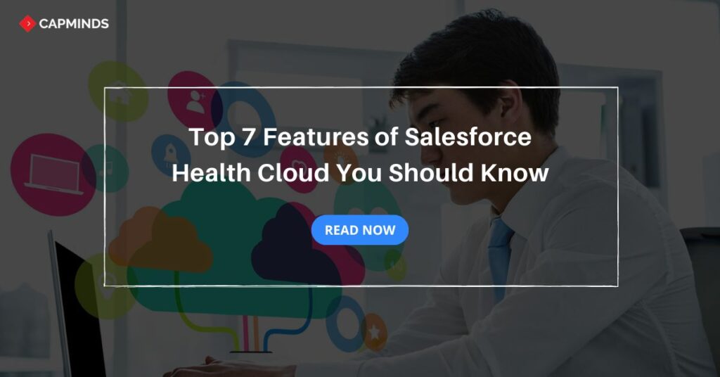 Top 7 Features of Salesforce Health Cloud You Should Know