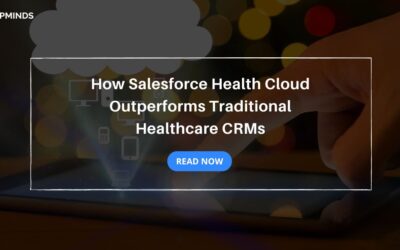 How Salesforce Health Cloud Outperforms Traditional Healthcare CRMs