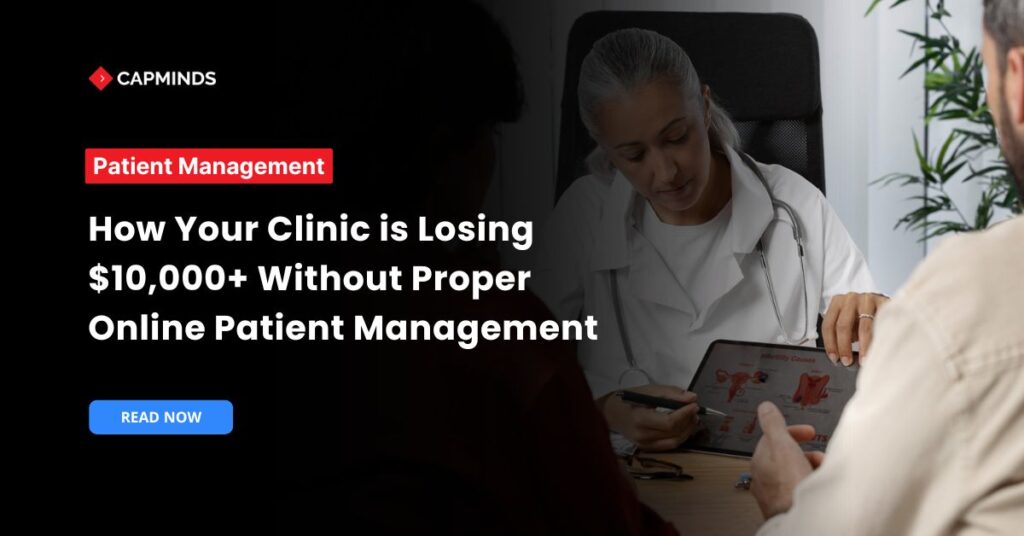 How Your Clinic is Losing $10,000+ Without Proper Online Patient Management