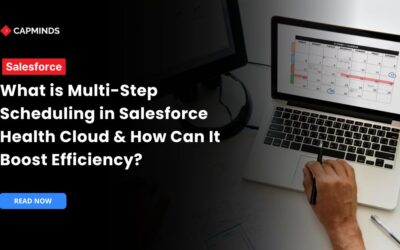 What is Multi-Step Scheduling in Salesforce Health Cloud & How Can It Boost Efficiency?