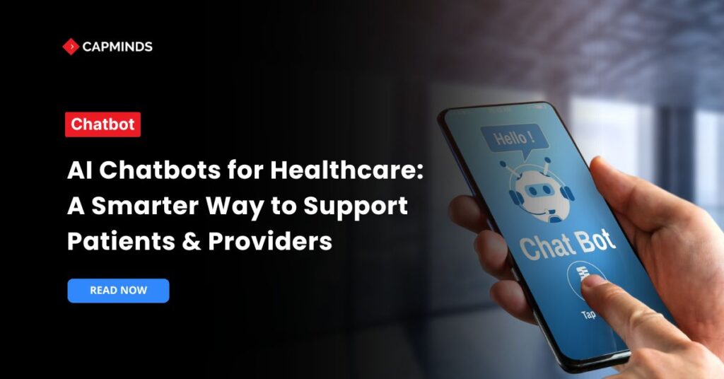 AI Chatbots for Healthcare: A Smarter Way to Support Patients & Providers