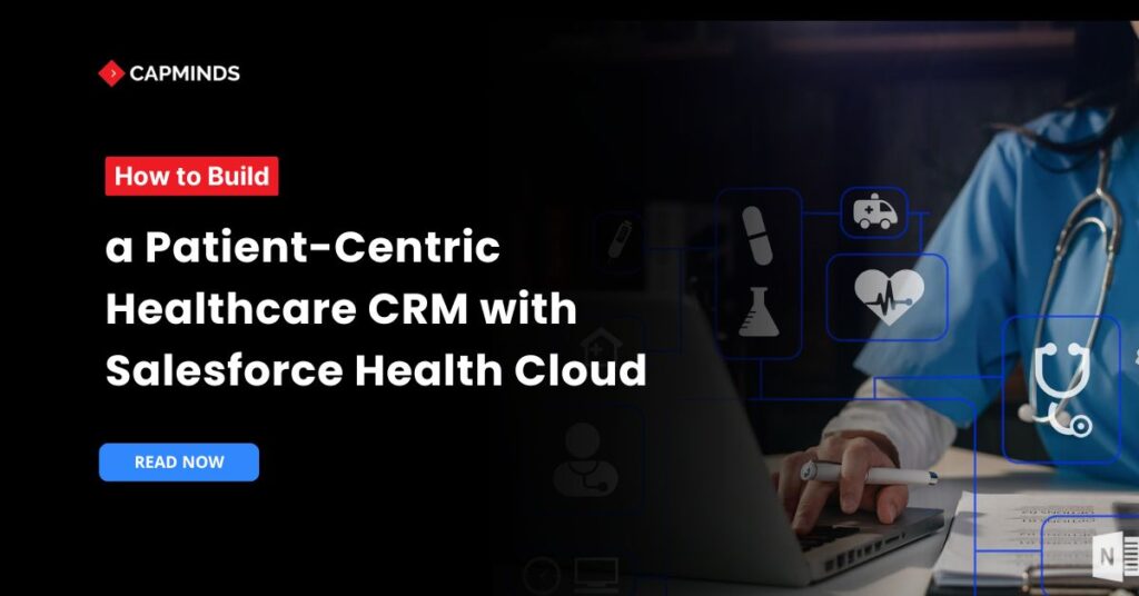 Patient-Centric Healthcare CRM with Salesforce Health Cloud