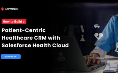 How to Build a Patient-Centric Healthcare CRM with Salesforce Health Cloud