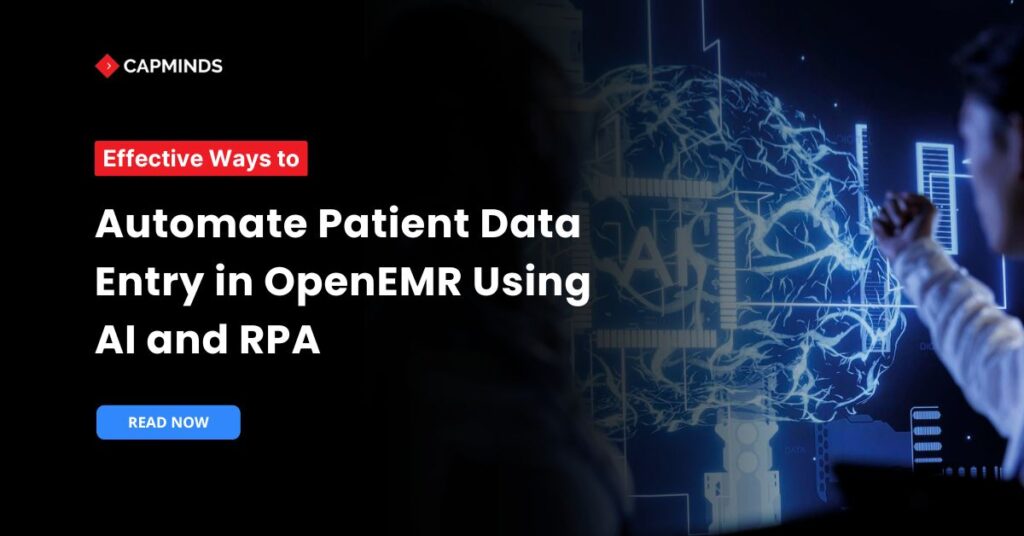 Effective Ways to Automate Patient Data Entry in OpenEMR Using AI and RPA