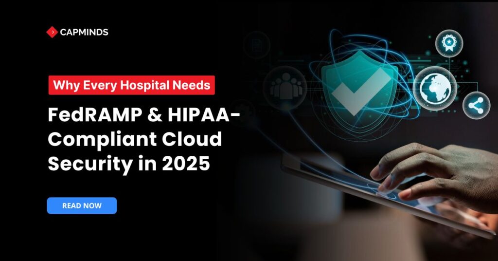 Why Every Hospital Needs FedRAMP & HIPAA-Compliant Cloud Security in 2025